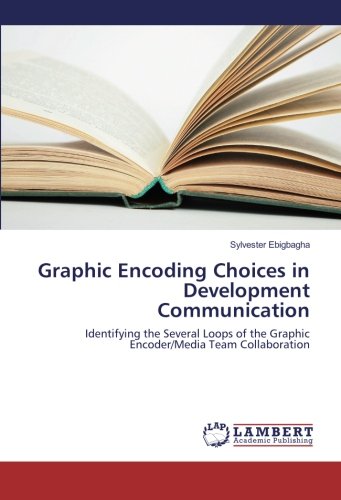 Graphic Encoding Choices in Development Communication: Identifying the Several Loops of the Graphic Encoder/Media Team Collaboration