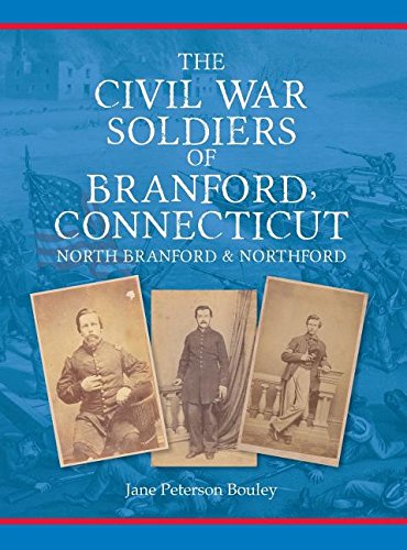 The Civil War Soldiers of Branford, Connecticut: Including North Branford and Northford