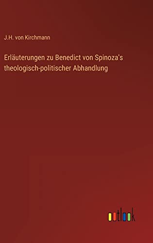 Erläuterungen zu Benedict von Spinoza's theologisch-politischer Abhandlung