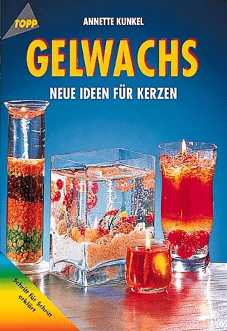 Gelwachs. Neue Ideen für Kerzen. von Annette Kunkel