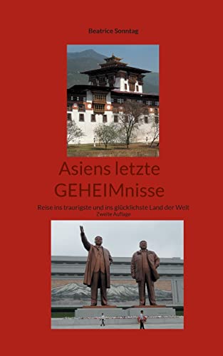 Asiens letzte GEHEIMnisse: Reise ins traurigste und ins glücklichste Land der Welt