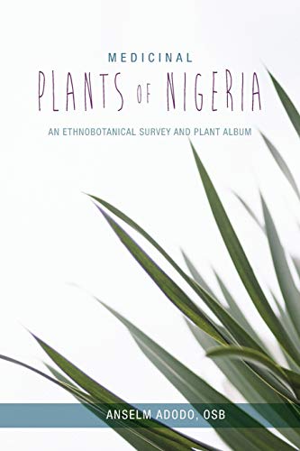 Anselm Adodo Medicinal Plants Of Nigeria, An Ethnobotanical Survey And Plant Album