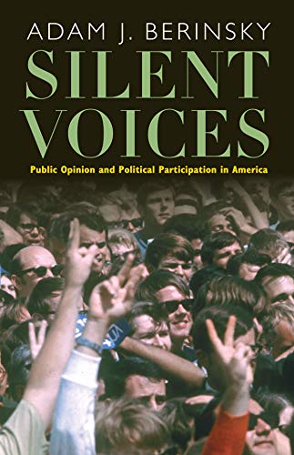 Berinsky, Adam J. Silent Voices, Public Opinion And Political Participation In America