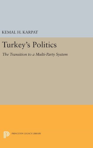 Turkey's Politics: The Transition to a Multi-Party System (Princeton Legacy Library, Band 2395)