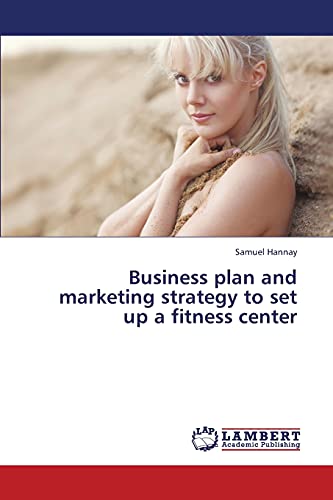 Business plan and marketing strategy to set up a fitness center