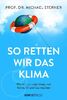 So retten wir das Klima: Wie wir uns unabhängig von Kohle, Öl und Gas machen