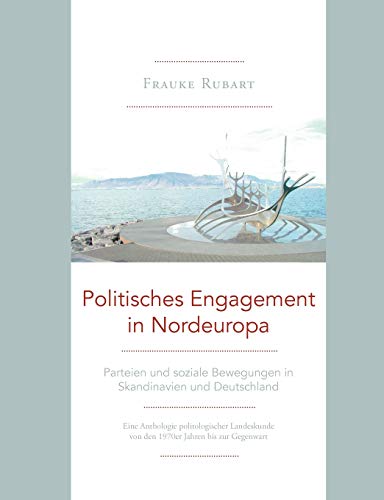 Politisches Engagement in Nordeuropa: Parteien und soziale Bewegungen in Skandinavien und Deutschland
