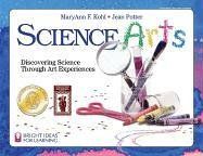 Science Arts: Discovering Science Through Art Experiences (Bright Ideas for Learning (TM), Band 4)
