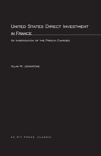 United States Direct Investment in France: An Investigation of the French Charges (MIT Press Classics)
