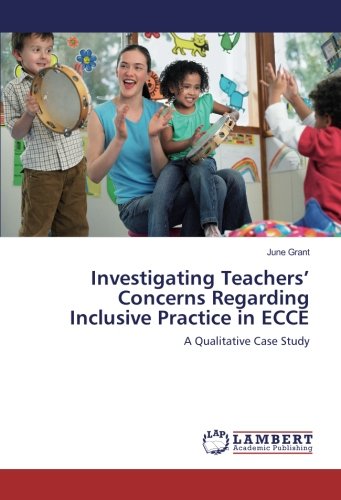 Investigating Teachers’ Concerns Regarding Inclusive Practice in ECCE: A Qualitative Case Study