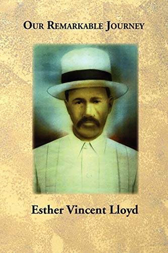 Our Remarkable Journey: A Biographical and Historical Record of the Vincent / Vinson and Van Hook Families