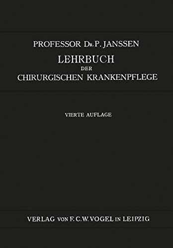 Lehrbuch der Chirurgischen Krankenpflege: Für Pflegerinnen und Operationsschwestern