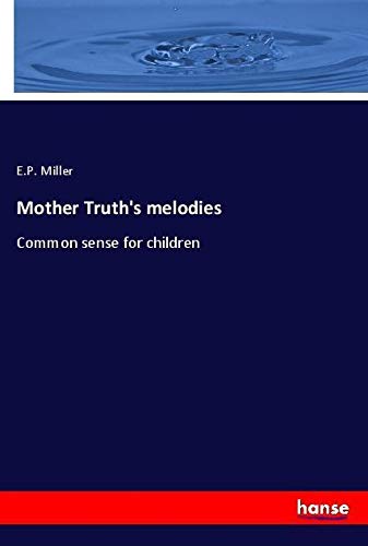 Mother Truth's melodies: Common sense for children