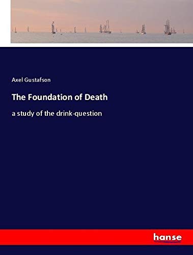 The Foundation of Death: a study of the drink-question