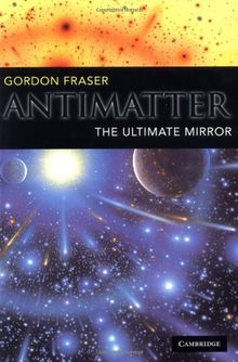 Antimatter: The Ultimate Mirror