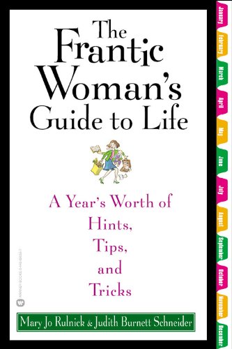 The Frantic Woman's Guide to Life: A Year's Worth of Hints, Tips, and Tricks: Shopping Lists, Recipes and Tips for Every Dinner of the Year