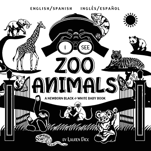I See Zoo Animals: Bilingual (English / Spanish) (Inglés / Español) A Newborn Black & White Baby Book (High-Contrast Design & Patterns) (Panda, Koala, ... Shark, Dolphin, Turtle, Penguin, Pol