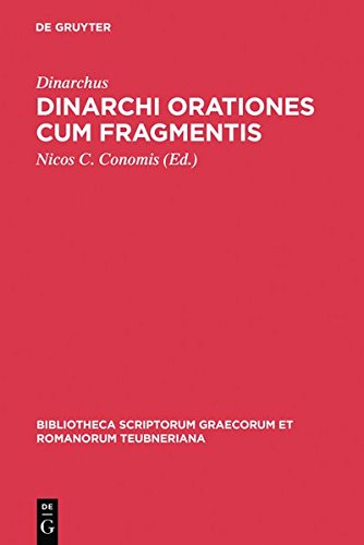 Dinarchi orationes cum fragmentis (Bibliotheca scriptorum Graecorum et Romanorum Teubneriana)