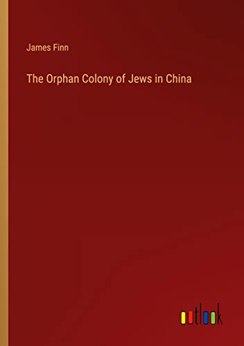 The Orphan Colony of Jews in China