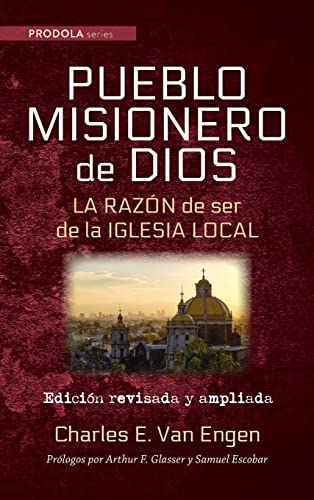 Pueblo Misionero de Dios: La razón de ser de la iglesia local (Prodola)