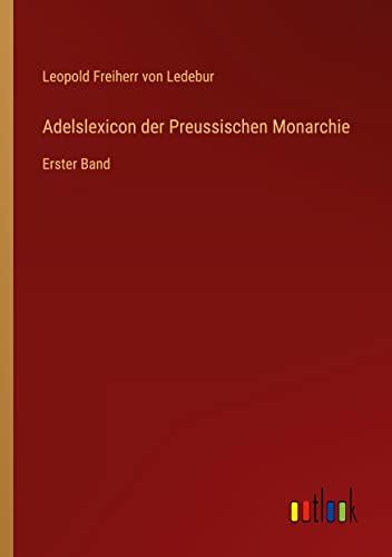 Adelslexicon der Preussischen Monarchie: Erster Band