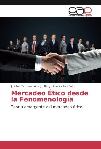 Mercadeo Ético desde la Fenomenología: Teoría emergente del mercadeo ético