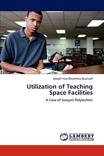 Utilization of Teaching Space Facilities: A Case of Sunyani Polytechnic