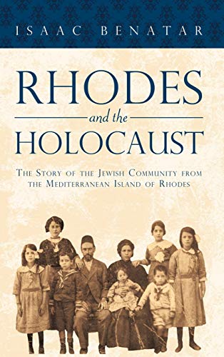 Rhodes and the Holocaust: The Story of the Jewish Community from the Mediterranean Island of Rhodes