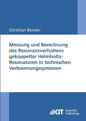 Messung und Berechnung des Resonanzverhaltens Gekoppelter Helmholtz-Resonatoren in Technischen Verbrennungssystemen