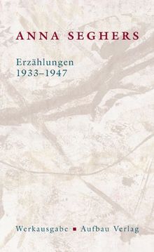 Erzählungen 1933-1947: WA II/2: Das erzählerische Werk II/2 (Seghers WA)