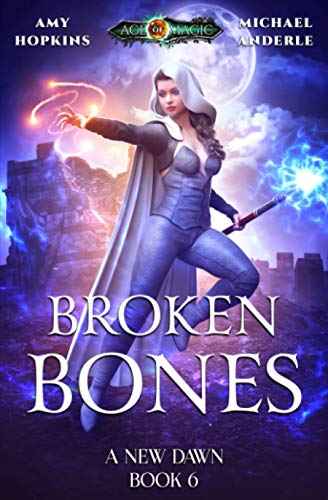 Broken Bones: Age Of Magic - A Kurtherian Gambit Series (A New Dawn, Band 6)