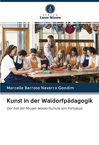 Kunst in der Waldorfpädagogik: Der Fall der Micael-Waldorfschule von Fortaleza
