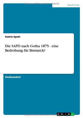 Die SAPD nach Gotha 1875 - eine Bedrohung für Bismarck?