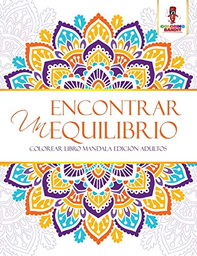 Encontrar Un Equilibrio: Colorear Libro Mandala Edición Adultos
