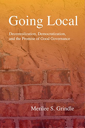 Grindle, Merilee S. Going Local, Decentralization, Democratization, And The Promise Of Good Governance