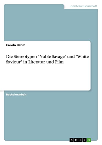 Die Stereotypen Noble Savage und White Saviour in Literatur und Film