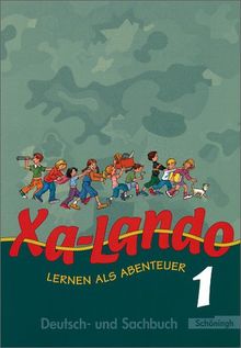 Xa-Lando - Lernen als Abenteuer. Deutsch- und Sachbuch: Xa-Lando - Deutsch- und Sachbuch: Schülerband 1: Lernen als Abenteuer. Lesen - Sprache - Sachunterricht