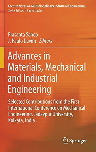 Advances in Materials, Mechanical and Industrial Engineering: Selected Contributions from the First International Conference on Mechanical ... on Multidisciplinary Industrial Engineering)