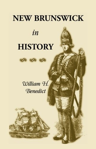 New Brunswick in History: (1925, 2001), 2011, 5�x8�, paper, indices, 394 pp