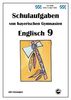 Englisch 9 (nach English G Bd. 5) Schulaufgaben von bayerischen Gymnasien mit Lösungen