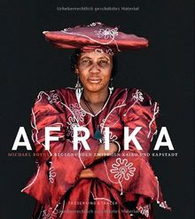 Afrika - Begegnungen zwischen Kairo und Kapstadt. Faszinierende Naturaufnahmen und authentische Porträts eines Kontinents, von Ägypten über Kenia, Tansania, Sambia bis nach Südafrika in einem Bildband