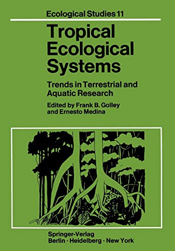 Tropical Ecological Systems: Trends in Terrestrial and Aquatic Research (Ecological Studies, 11, Band 11)