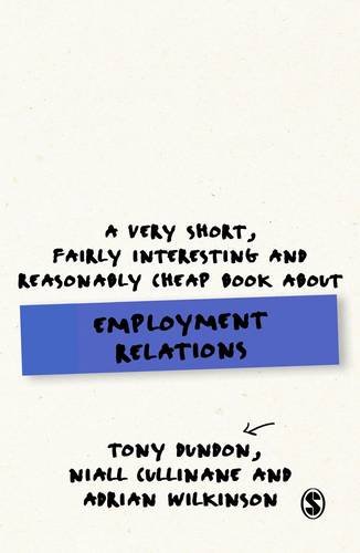 A Very Short, Fairly Interesting and Reasonably Cheap Book About Employment Relations (Very Short, Fairly Interesting & Cheap Books)