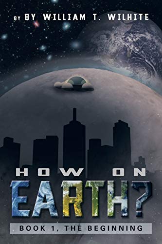 How on Earth?: Book 1, The Beginning