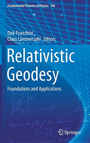 Relativistic Geodesy: Foundations and Applications (Fundamental Theories of Physics, Band 196)