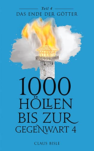 1000 Höllen bis zur Gegenwart IV: Das Ende der Götter