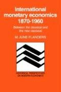 International Monetary Economics: Between the Classical and the New Classical (Historical Perspectives on Modern Economics)