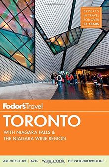 Fodor's Toronto: with Niagara Falls & the Niagara Wine Region (Full-color Travel Guide, Band 24)