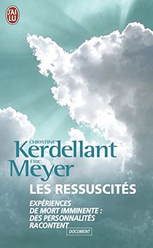 Les ressuscités : expériences de mort imminente, des personnalités racontent