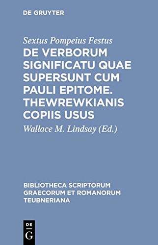 De verborum significatu quae supersunt cum Pauli epitome. Thewrewkianis copiis usus (Bibliotheca scriptorum Graecorum et Romanorum Teubneriana, Band 1349)